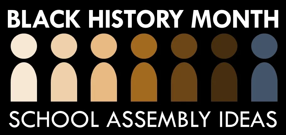 Black HIstory Month School Assembly Ideas