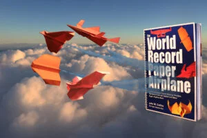 The World Record Paper Airplane Book written by John Collins, The Paper Airplane Guy.